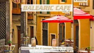 BALEARIC CAFE - 2020 Volume 4 (Ibiza Chill-Out & Lounge tracks to relax) - Full album