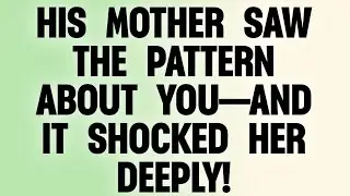⚠️ HIS MOTHER SAW THE PATTERN ABOUT YOU—AND IT SHOCKED HER DEEPLY!