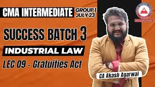 Industrial Law Lec 09 Gratuity Act | SUCCESS BATCH 3 | CMA Inter Group 1 Law | AAC