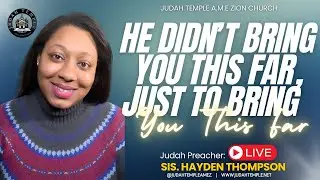 Sis. Hayden Thompson | He Didn't Bring You This Far, Just to Bring You This Far | Judah Temple A.M.E