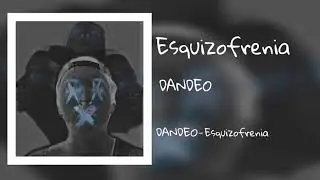 Esquizofrenia-DANDEO(audio)