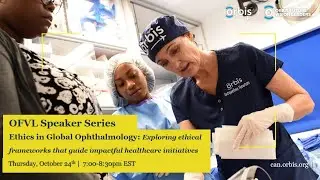 Ethics in Global Ophthalmology: Exploring Ethical Frameworks That Guide Healthcare Initiatives