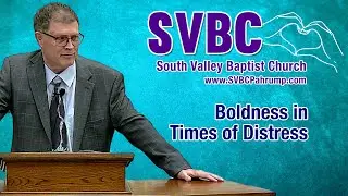 Boldness in Times of Distress | Guest Speaker Ricky Honaker | @SVBCPahrump