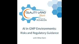 QGP Short 7: AI in GMP Environments - Risks and Regulatory Guidance