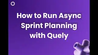 How to Run Async Sprint Planning with Quely: A Complete Guide