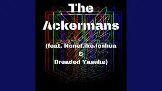 The Ackermans (feat. NoneLikeJoshua & Dreaded Yasuke)