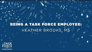 What is it like working at The Task Force - Heather Brooks