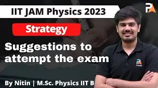 Suggestion to attempt the IIT JAM Physics 2023 Exam | Nitin | PrepKit