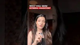 What External Validation Looks Like & What To Do About It | Agrika Khatri