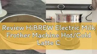 Review HiBREW Electric Milk Frother Machine Hot/Cold Latte Cappuccino Fully Automatic Milk Warmer 2