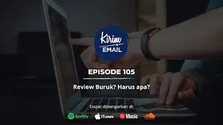 Review Buruk? Harus apa? - KEPO: KIRIM.EMAIL Podcast #105