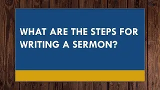 What are the steps for preparing a sermon?