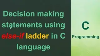 C_10 else-if ladder in C Programming with examples | simple C language tutorial