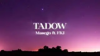 Masego - Tadow (ft. FKJ) (Lyrics)