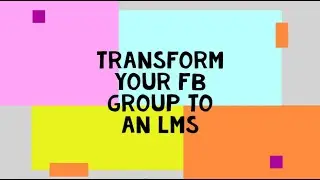 Transform your Facebook Group to a Learning Management System (LMS)