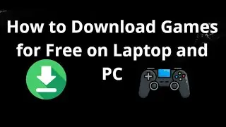 How to Download Games for Free on Laptop and PC &mdash; Complete Guide