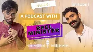 A PODCAST WITH REEL MINISTER | IANUJPALL | WITH KSHITIJ | FIRST BLOG 