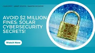 Avoid $2 Million Fines: Solar Cybersecurity Secrets!