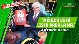 Arturo Oliv&eacute; cree que M&eacute;xico SE CONSOLIDAR&Aacute; con la NFL en 2026 | Estadio Deportes