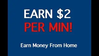 Earn $2 Per Min (Earn Money From Home)