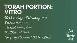 VITRO - 7 Feb 2026 Torah Portion - Exodus, Judges, Matthew (LSB)