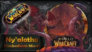 Warcraft w Pigułce: Ny'alotha - Śpiące/Przebudzone Miasto