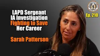 Fired LAPD Sergeant Fighting to Save Her Career | Internal Affairs Investigation. Sarah Patterson