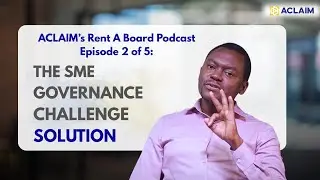ACLAIM&rsquo;s Rent A Board&trade; Podcast 2 of 5: The SME Governance Challenge Solution