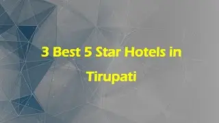 3 Best 5 star hotels in Tirupati, Andhra Pradesh 2025 | 5-star hotels