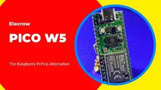 @Elecrow  Pico W5 Review: The Better Raspberry Pi Pico W Alternative?