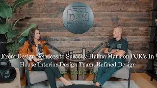 From Design Services to Success: Halina Mark of Refined Design | The DJK Podcast | Episode 04