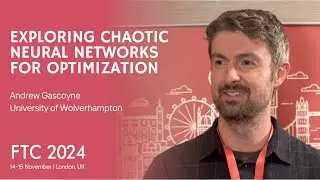 Exploring Chaotic Neural Networks for Optimization: Andrew Gascoyne | FTC2024