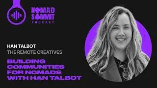 23 | Building Communities for Nomads with Han Talbot