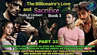 PART 33: THE BILLIONAIRE'S LOVE AND SACRIFICE | Silent Eyes Stories