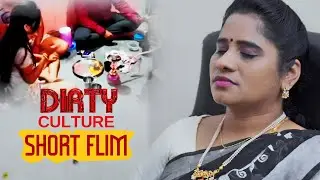 Dirty Culture Short Film | Anantha Lakshmi | Teju | Vemula.G | Gopinath konda