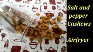Salt and pepper cashew nuts (Roasting in Air fryer)