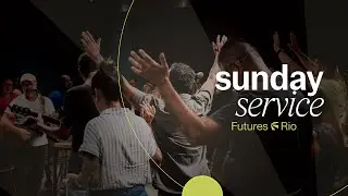 Sunday Service - Futures Rio