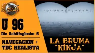 UBOAT espa&ntilde;ol | Navegaci&oacute;n +TDC Realista | #6  &iexcl; La Bruma - Ninja!