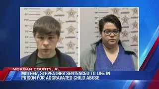 Hartselle mother, stepfather sentenced to life in prison for aggravated child abuse