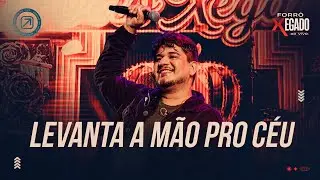 Levanta a M&atilde;o Pro C&eacute;u - Forr&oacute; Xegado Ao Vivo