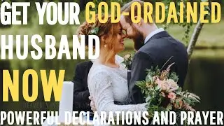 Decree and Declare | Finding Your God-Ordained Husband Through Prayer