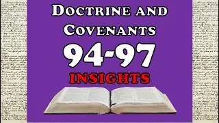 Doctrine and Covenants 94-97 Insights