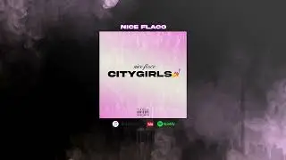 NICE FLACO-CITYGIRLS💅