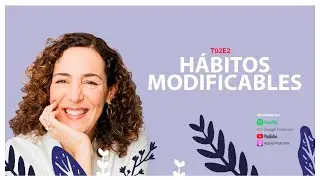 Hábitos modificables T2-E2: Compartiendo con Marisa Lazo
