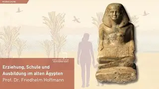 Erziehung, Schule und Ausbildung im alten Ägypten | Prof. Dr. Friedhelm Hoffmann, LMU München