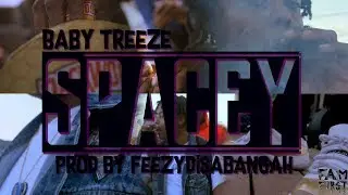 Baby Treeze   Spacey Official Video Prod By FeezyDisABangah