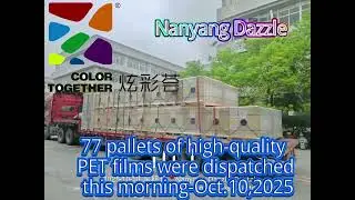 Nanyang Dazzle shipped 77 pallets of PET films for customers abroad