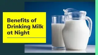 Benefits of Drinking Milk at Night