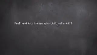 Kraft und Kraftmessung: Physik - richtig gut erkl&auml;rt.