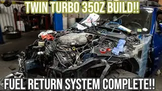 350z Twin Turbo Build Series Fuel Return System Complete!! | Reassembling The Rest Of The Engine.
